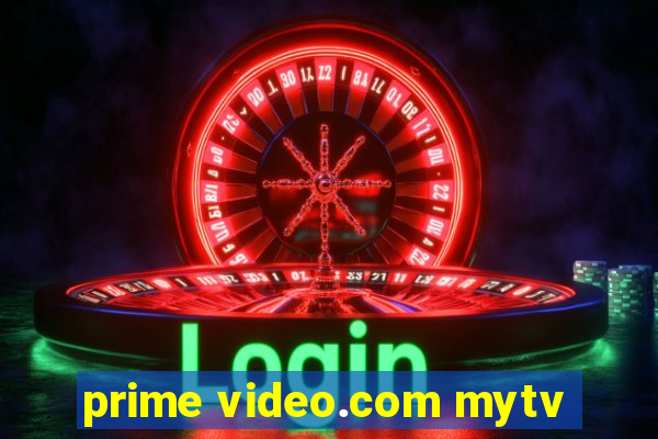 prime video.com mytv